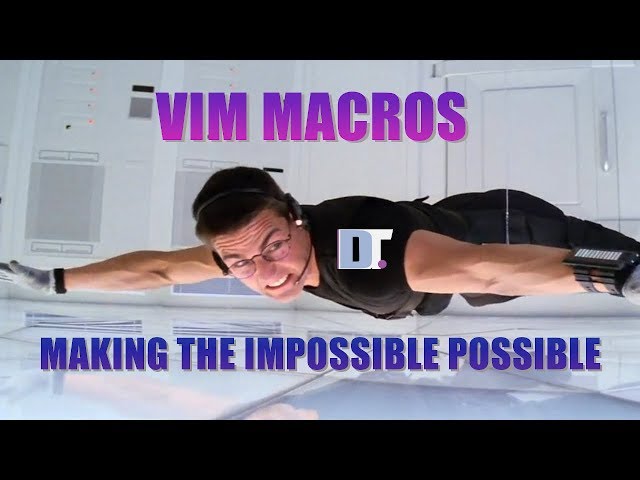 Vim Macros Make The Impossible Possible