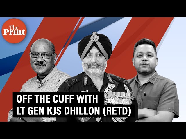 Off The Cuff with Lt Gen KJS Dhillon (Retd)