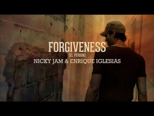 Forgiveness | El Perdón - Enrique Iglesias & Nicky Jam