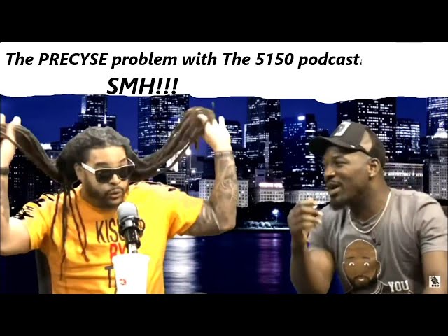 Corey Holcomb and the "PRECYSE" problem with the #5150show. SMH!