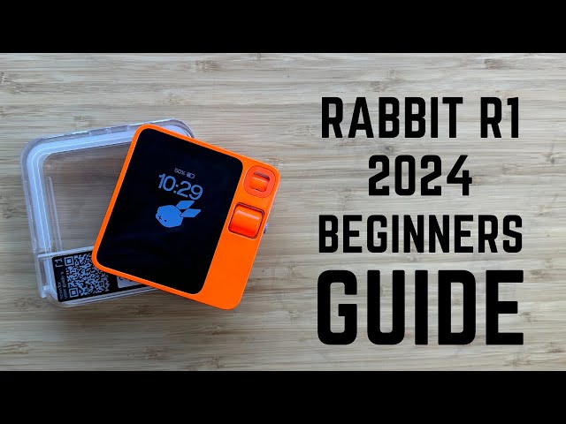 Rabbit r1 2024 - Complete Beginners Guide