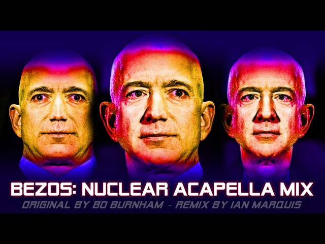 Bezos: Nuclear Acapella Mix [Remix of Bo Burnham Original by Ian Marquis]
