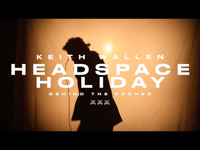 Keith Wallen - Headspace Holiday (Behind The Scenes)