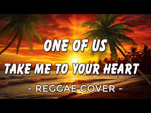 ONE OF US - Take Me To Your Heart | Best Reggae Version