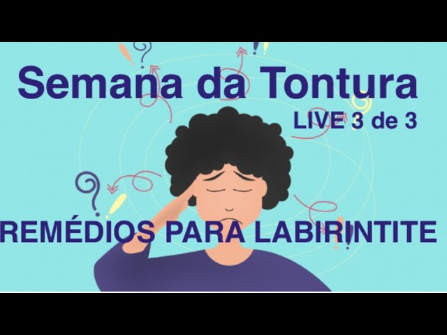 Remédio para Labirintite - Semana da Tontura com Dr Tontura Live 3 com