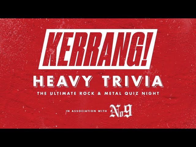 The Kerrang! Heavy Trivia Quiz in association with Iowa No. 9