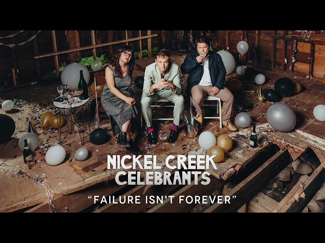 Nickel Creek - Failure Isn't Forever (Official Audio)