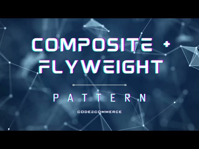 Composite and  Flyweight Design Pattern