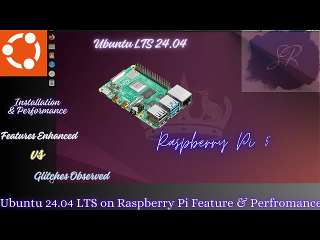 Ubuntu 24.04 LTS On RaspberryPi 5: Setup , Performance & Issues