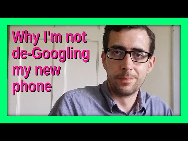 Why I'm not de-Googling my new phone