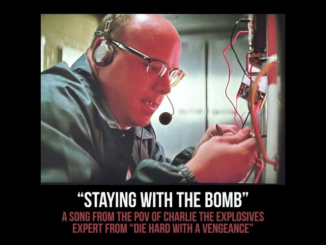 Staying with the Bomb (The Ballad of Charlie from Die Hard with a Vengeance) by Wolfie's Just Fine