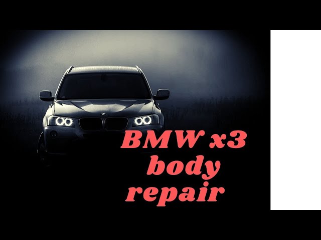BMW x3 body repair