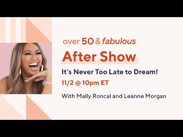 Over 50 & Fabulous: It's Never Too Late to Dream! | After Show
