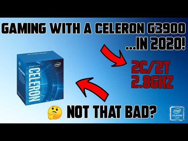 Gaming with a Celeron G3900 in 2020! (8 Games tested)