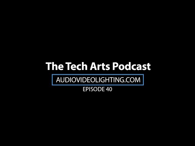 Networking & Lighting with Anthony Stofflet | Episode 40 |The Tech Arts Podcast