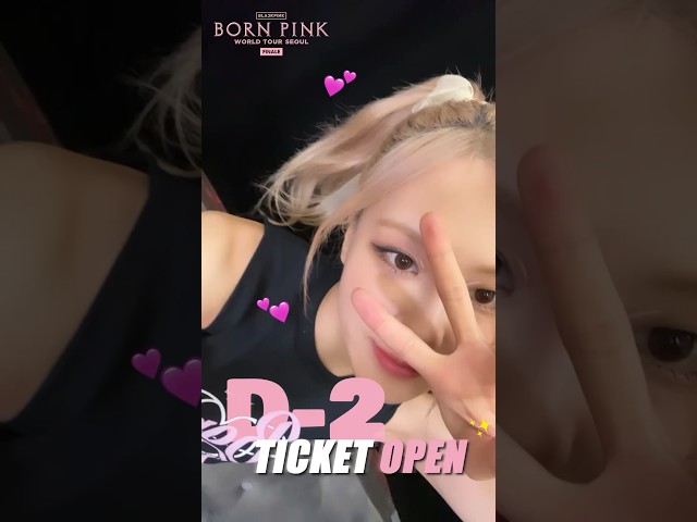 BLACKPINK WORLD TOUR [BORN PINK] FINALE IN SEOUL TICKET OPEN D-2