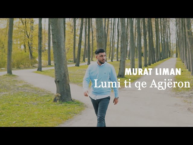 MURAT LIMAN - Lumi ti qe Agjeron (Official Video) iLAHI