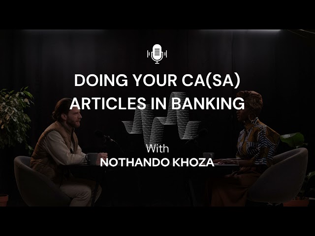 Doing your CA(SA) Articles at a bank| Entry Requirements, Interview questions and what to expect