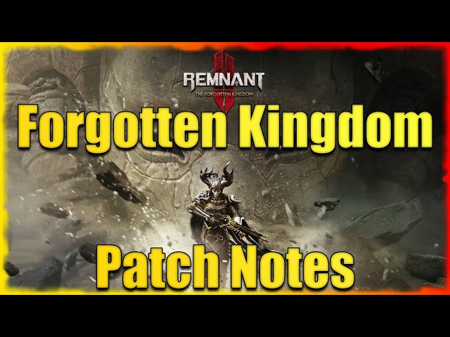 Forgotten Kingdom's HUGE Patch Notes | Remnant 2