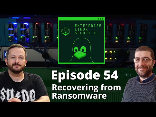 Enterprise Linux Security Episode 54 - Recovering from Ransomware