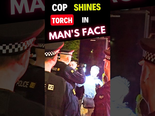 COP SHINES TORCH in MAN's FACE !!!
