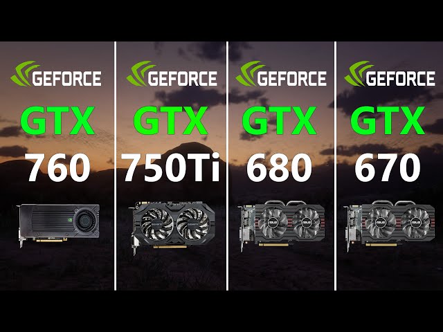 GTX 760 vs GTX 750 Ti vs GTX 680 vs GTX 670 Test in 6 Games