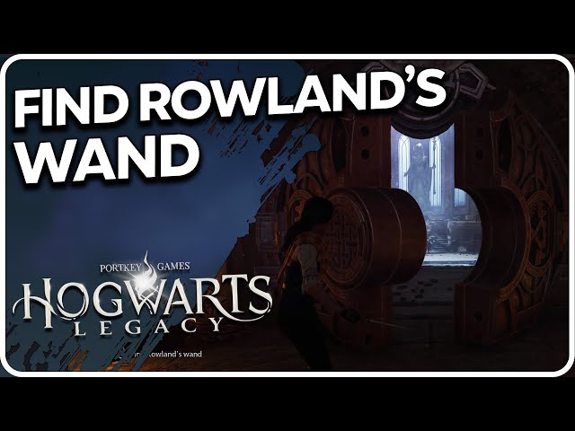 Find Rowland's Wand Hogwarts Legacy