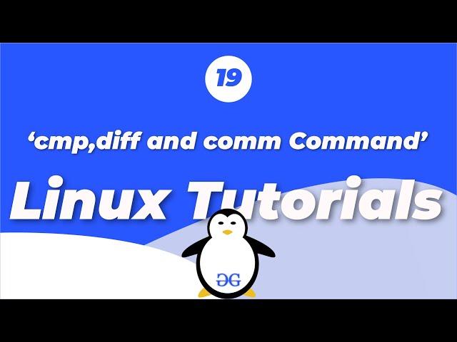 Linux Tutorials | cmp, diff and comm commands | GeeksforGeeks