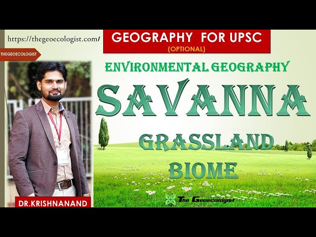 SAVANNA GRASSLAND BIOME|  Environmental Geography | BY Dr. Krishnanand
