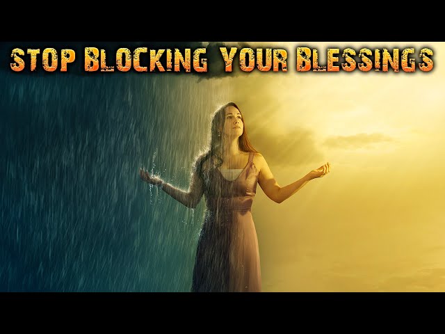 WATCH How These Things are BLOCKING GOD’S BLESSINGS in Your Life (Open it Immediately)