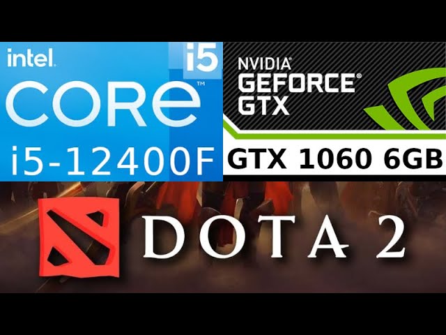 GeForce GTX 1060 6GB -- Intel Core i5-12400F -- Dota 2 Benchmark