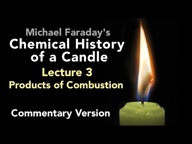 Commentary Lecture Three: The Chemical History of a Candle - Products of Combustion