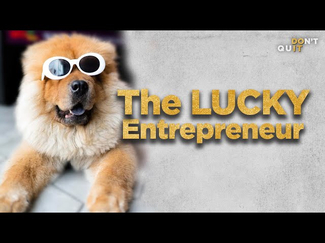 How to Leverage Luck as an Entrepreneur