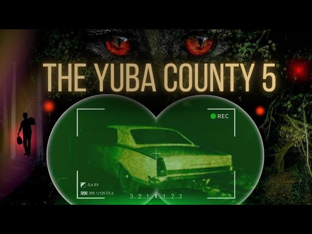 The Scariest Disappearance I’ve Ever Covered - The Yuba County 5