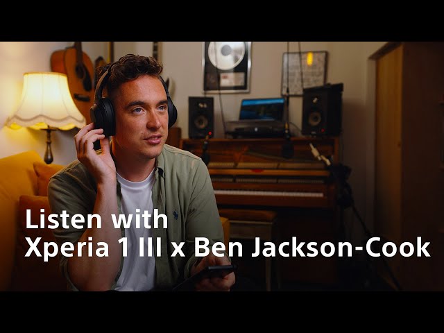 Listen with Xperia 1 III x Ben Jackson-Cook