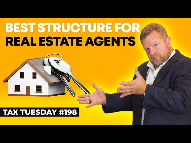 What Is The Best Business Structure For Real Estate Agents? | Tax Tuesday #198