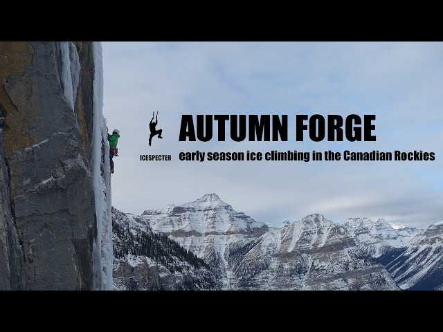 AUTUMN FORGE early season ice climbing in the Canadian Rockies