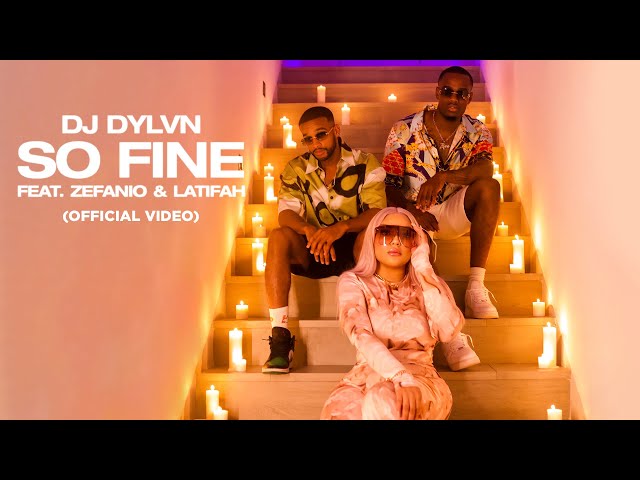 DJ DYLVN - SO FINE (feat. Zefanio & Latifah) [Official Video]