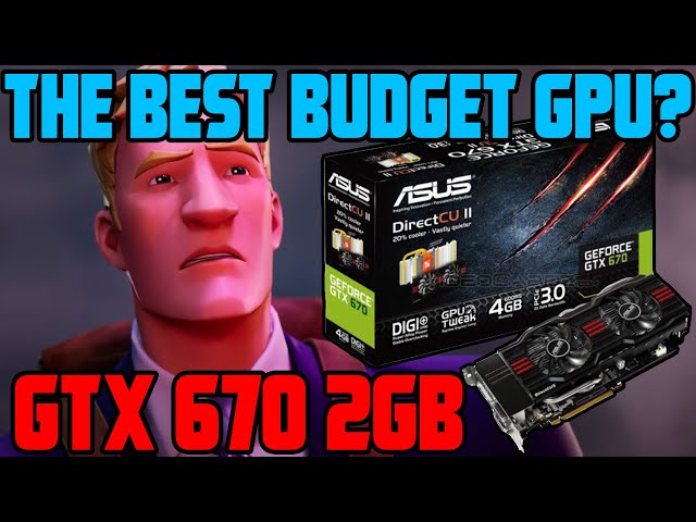 Testing GTX 670 in 2021! (10 Games Benchmarked) | It's better than you think..