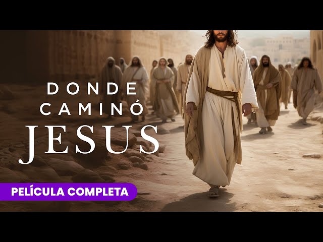 Donde Caminó Jesús | Película Completa