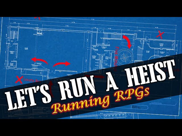 How to Run A Heist - Running RPGs