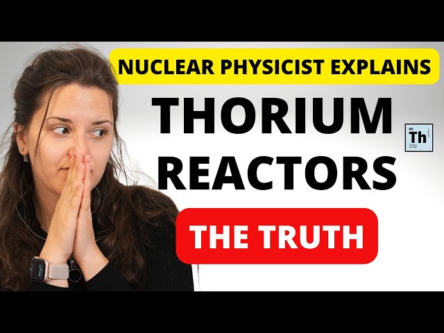 Nuclear Physicist Explains - What are Thorium Reactors?