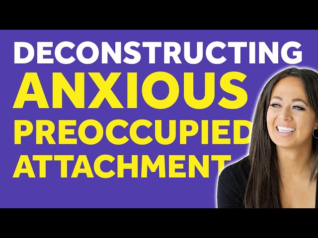 Who is the Anxious Preoccupied - Core Wounds, Needs & More! (Integrated Attachment Theory)