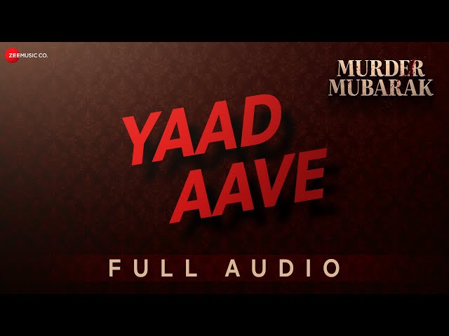 YAAD AAVE Full Audio| Murder Mubarak | Sara A Khan, Vijay V|Sachin-Jigar,Simran,Varun,The Rish,Priya