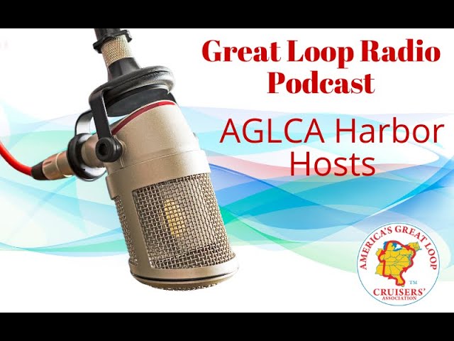 Great Loop Radio Podcast: AGLCA Harbor Hosts