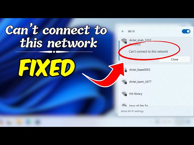 2024 FIX - WiFi "Can't Connect to This Network" Error on Windows 11/10