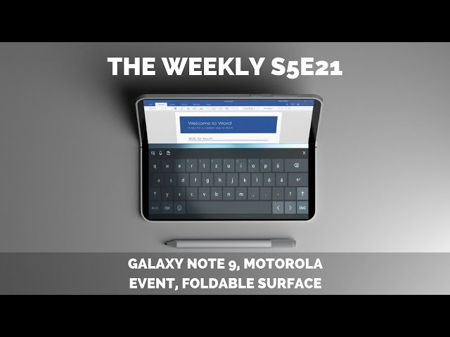 Galaxy Note 9, Motorola Event, Foldable Surface:The weekly S5E21