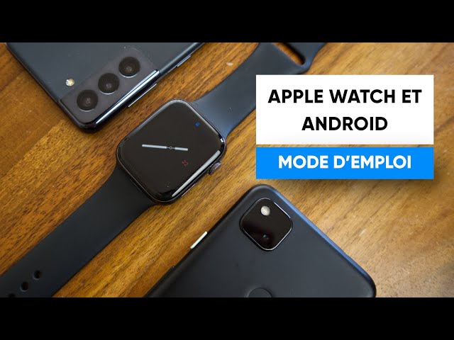 L'Apple Watch avec un smartphone Android, MON ASTUCE!