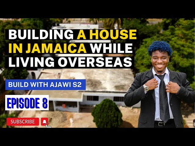 BUILDING A HOUSE IN JAMAICA | Build with AJAWI S2 | EPISODE 8