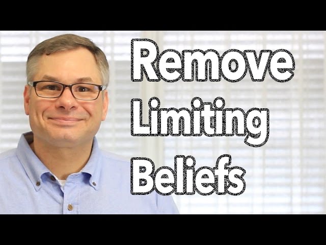 Remove Limiting Beliefs In Under Ten Minutes